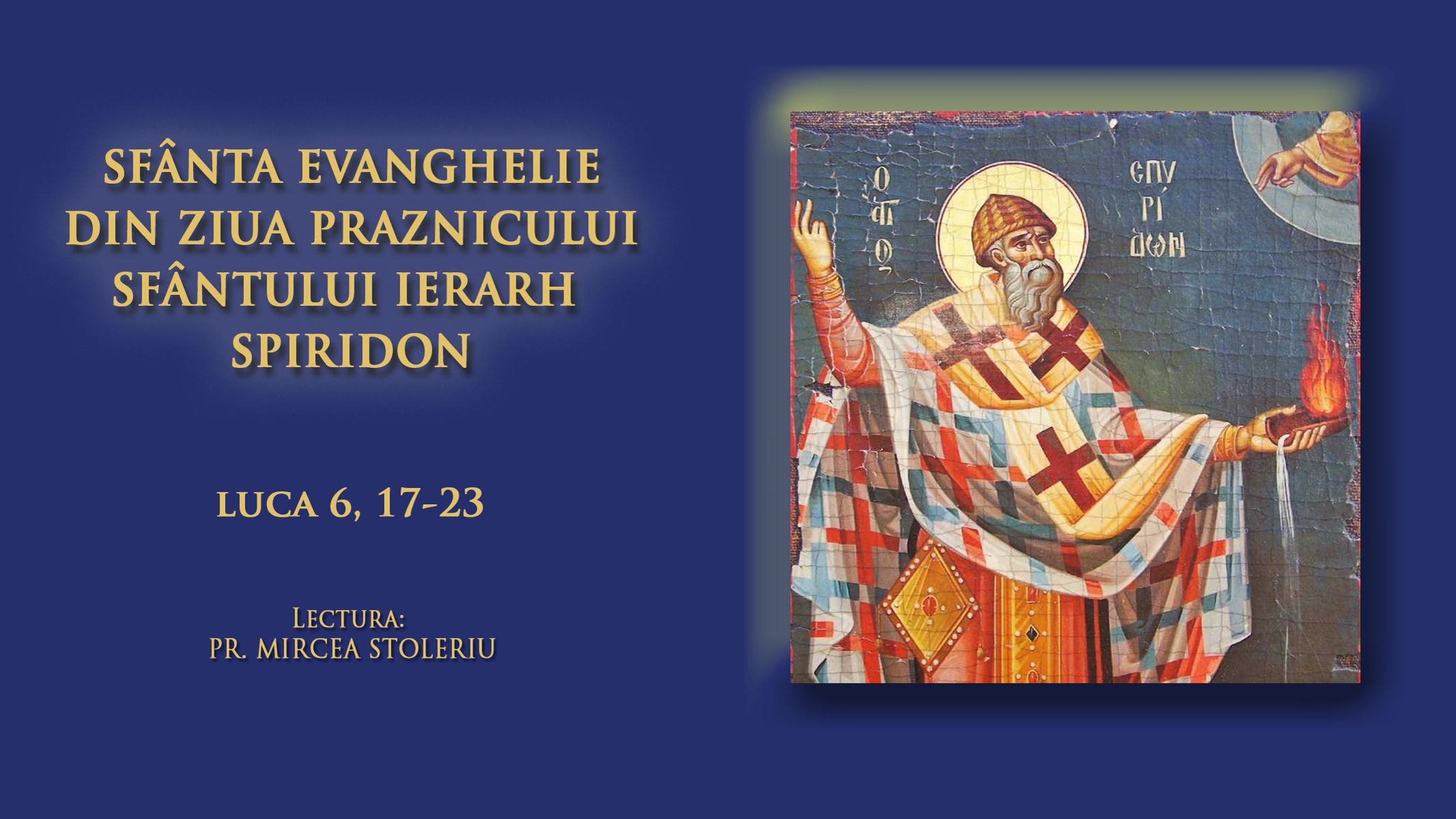 (Audio) Sfânta Evanghelie din ziua Praznicului Sfântului Ierarh Spiridon (Audio) Sfânta Evanghelie din ziua Praznicului Sfântului Ierarh Spiridon