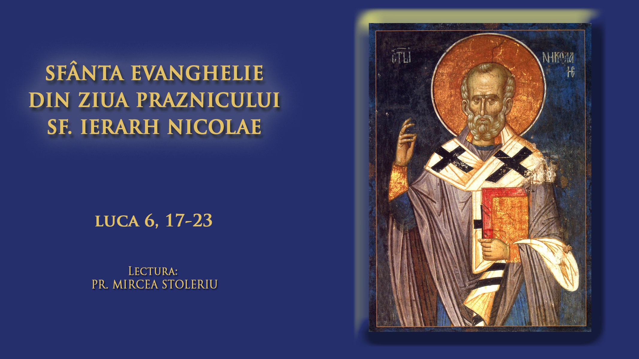 (Audio) Sfânta Evanghelie din ziua Praznicului Sfântului Ierarh Nicolae, Arhiepiscopul Mirelor Lichiei - 6 Decembrie (Audio) Sfânta Evanghelie din ziua Praznicului Sfântului Ierarh Nicolae, Arhiepiscopul Mirelor Lichiei - 6 Decembrie
