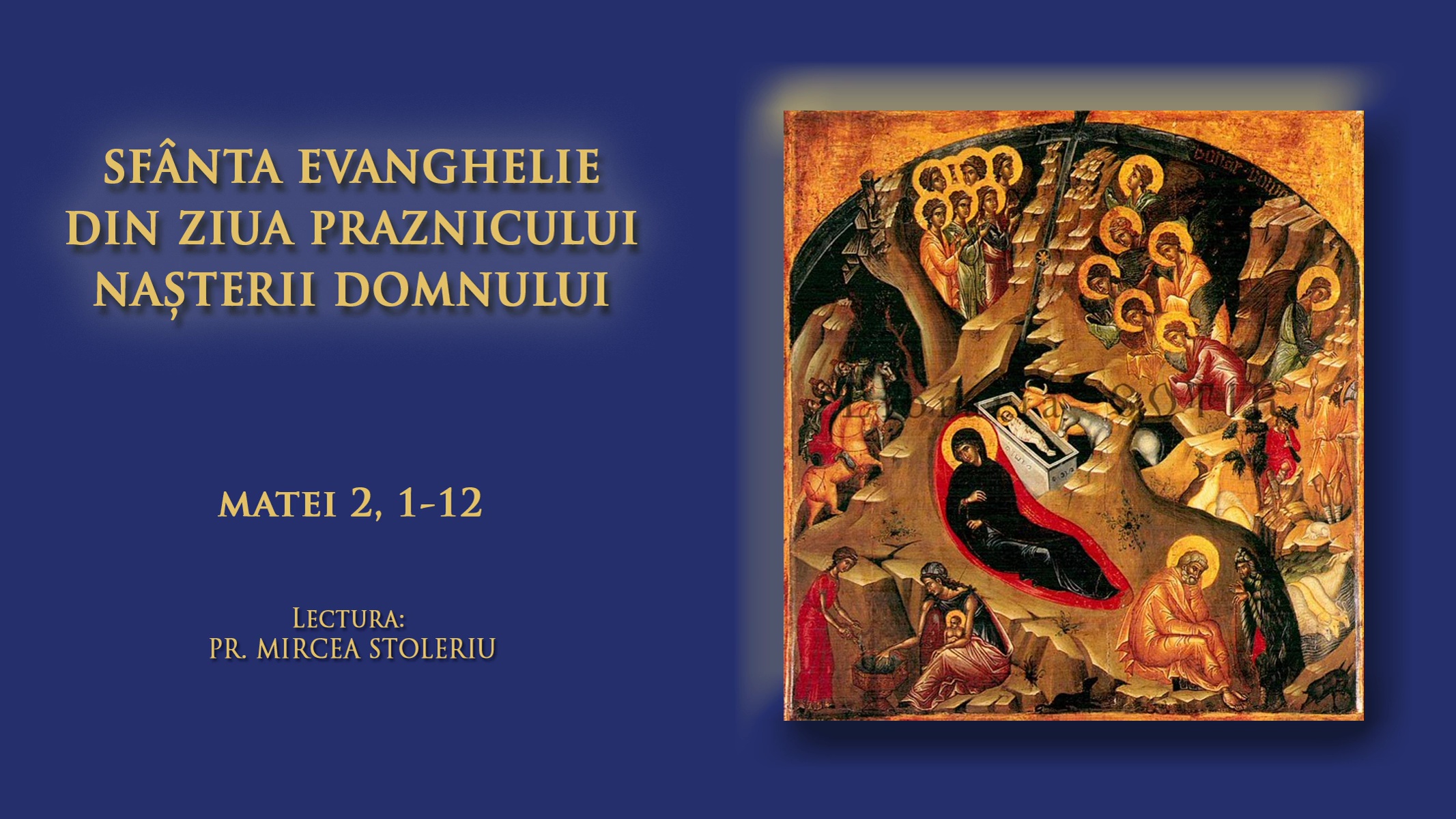 (Audio) Sfânta Evanghelie din ziua Praznicului Nașterii Domnului (Crăciunul) (Audio) Sfânta Evanghelie din ziua Praznicului Nașterii Domnului (Crăciunul)