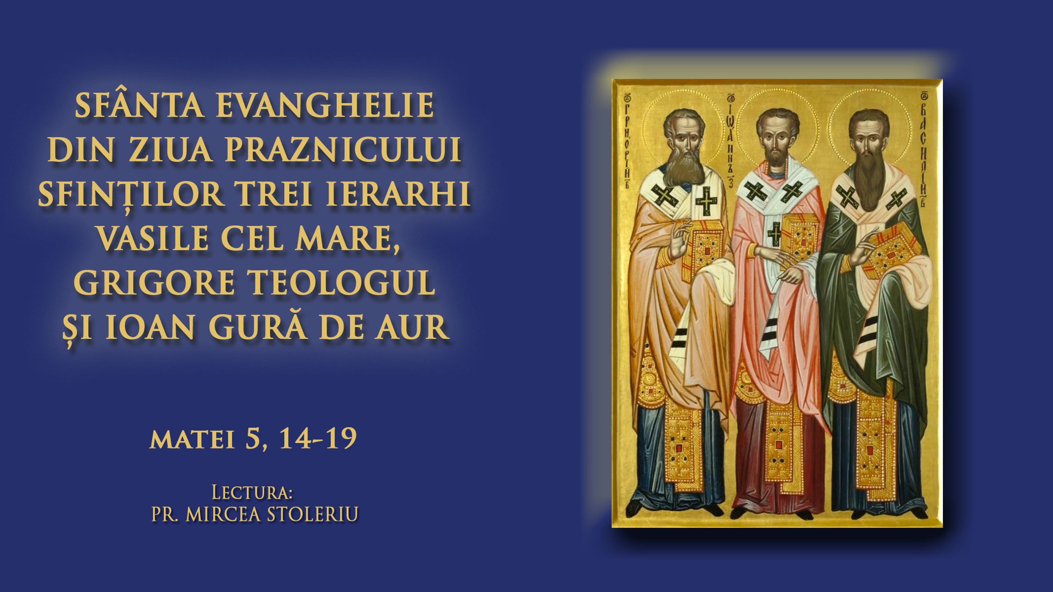 (Video) Sfânta Evanghelie din ziua Praznicului Sfinților Trei Ierarhi: Vasile cel Mare, Grigorie Teologul și Ioan Gură de Aur