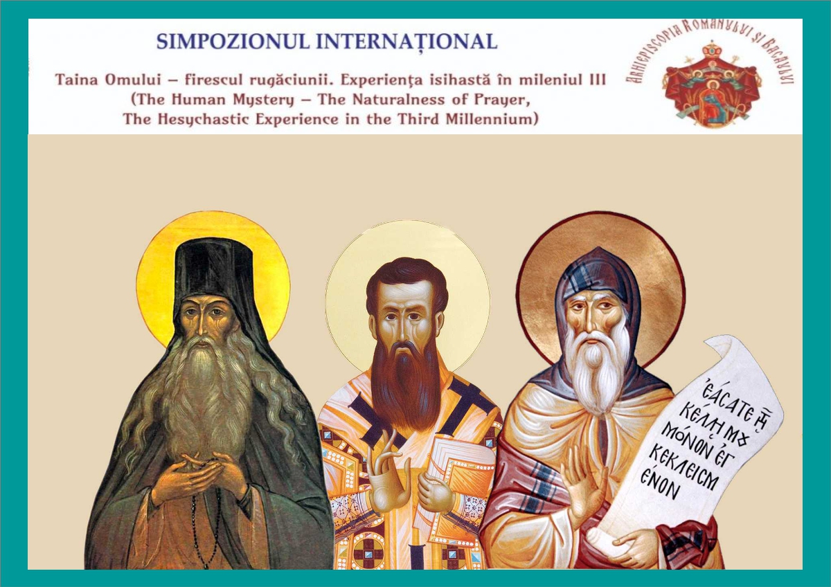 Simpozionul Internațional „Taina Omului – firescul Rugăciunii. Experiența isihastă în mileniul III”