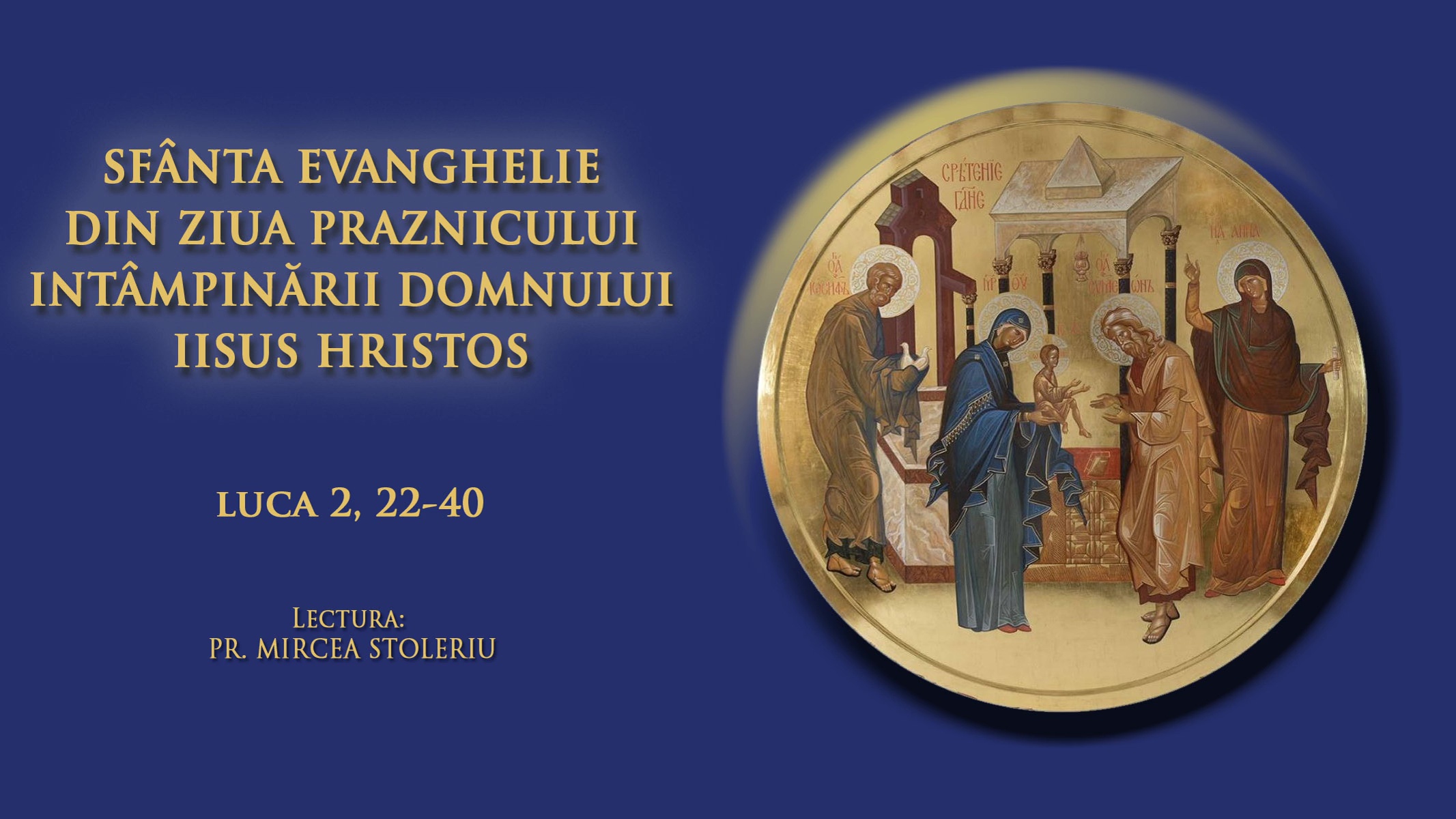 (Audio) Sfânta Evanghelie din ziua Praznicului Întâmpinării Domnului