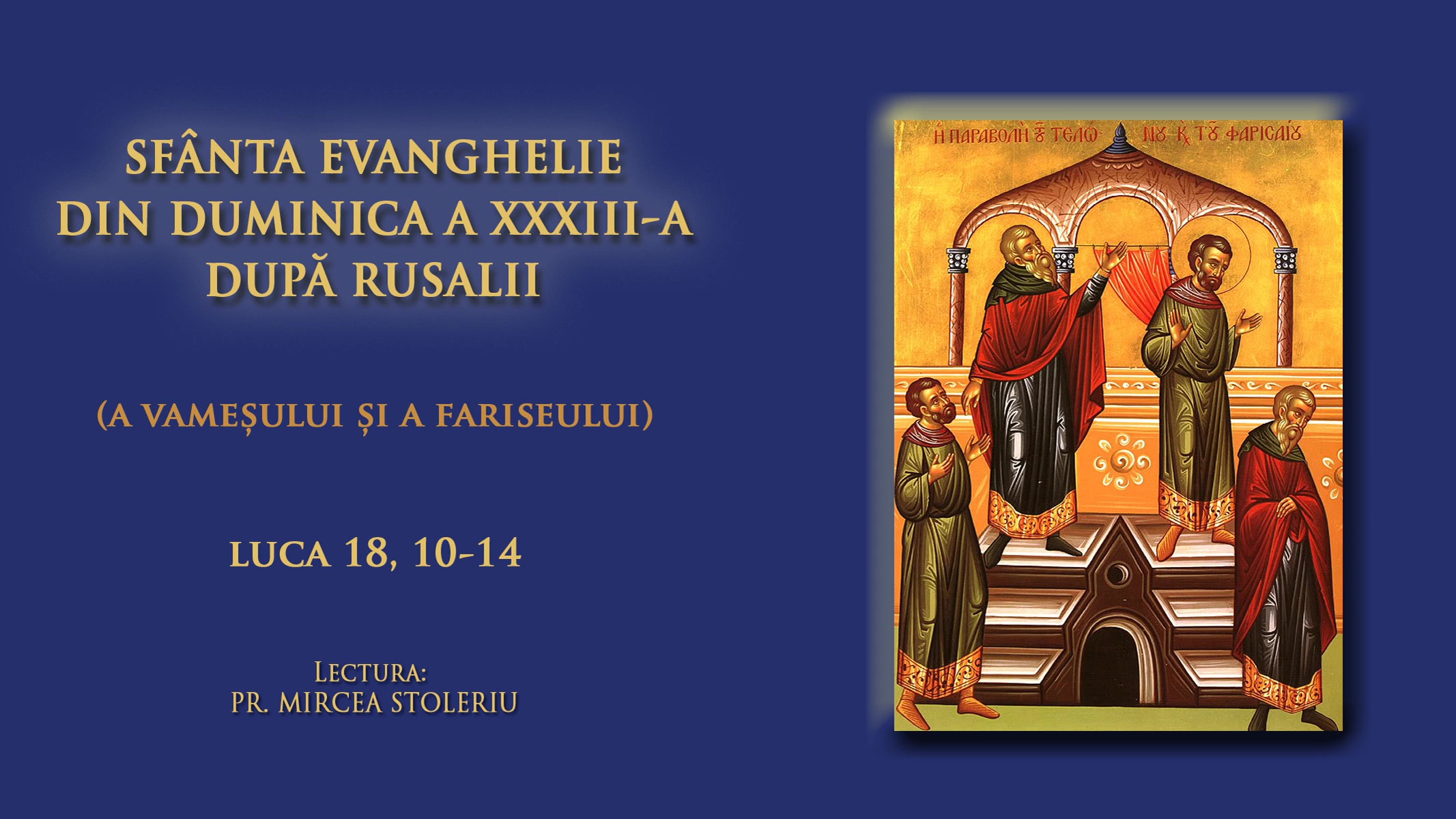 (Audio) Sfânta Evanghelie din Duminica a 33-a după Rusalii (a Vameșului și a Fariseului)
