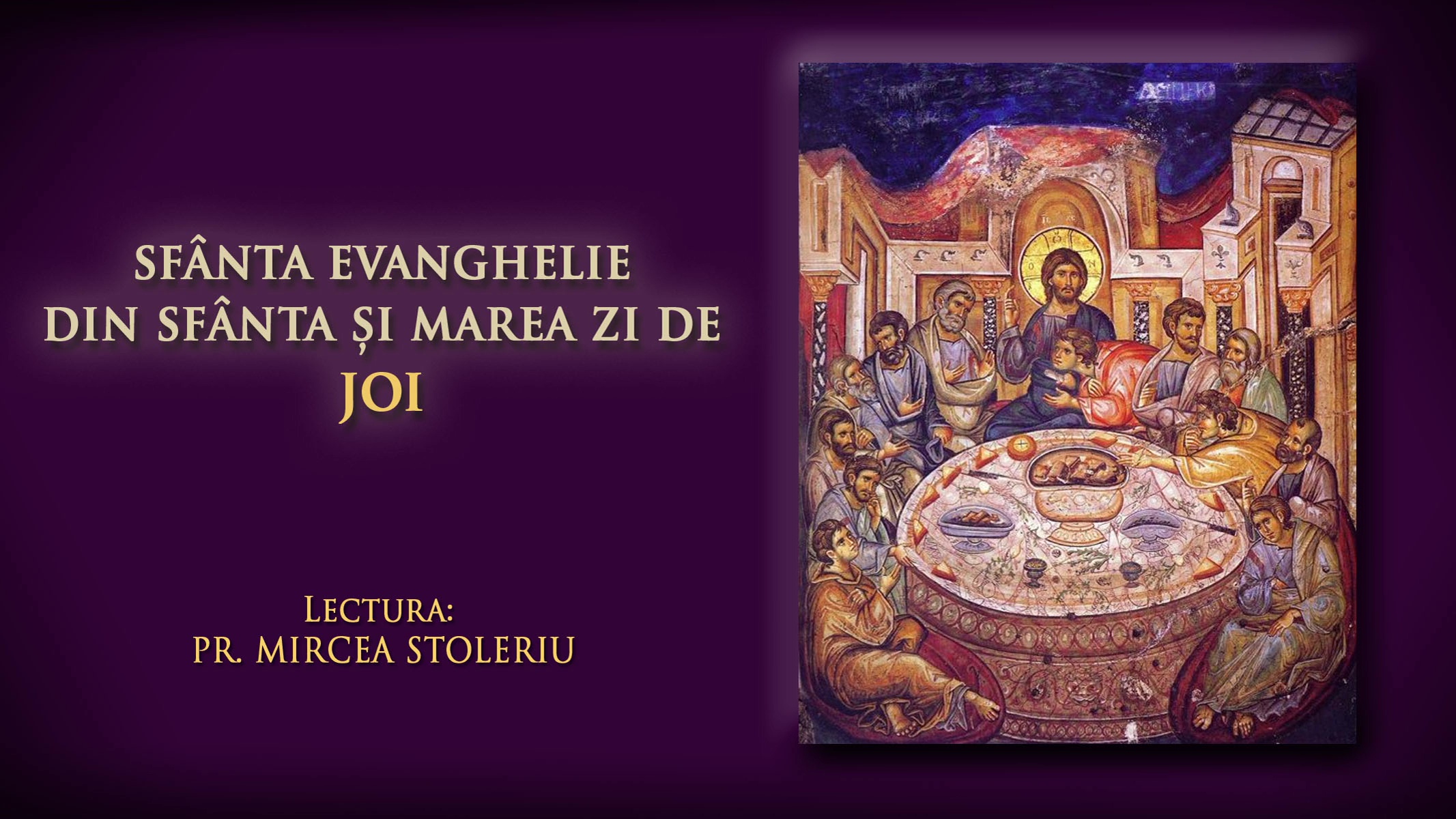 (Audio) Sfânta Evanghelie din Sfânta și Marea zi de Joi