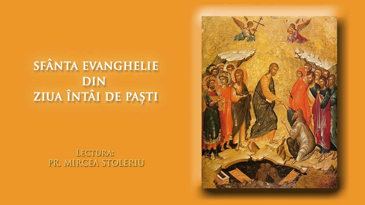 (Audio) Sfânta Evanghelie din Ziua întâi de Paști (Audio) Sfânta Evanghelie din Ziua întâi de Paști