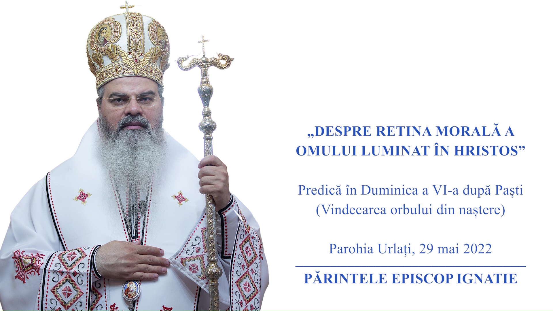 (Video) „Despre retina morală a omului luminat în Hristos” – PS Ignatie