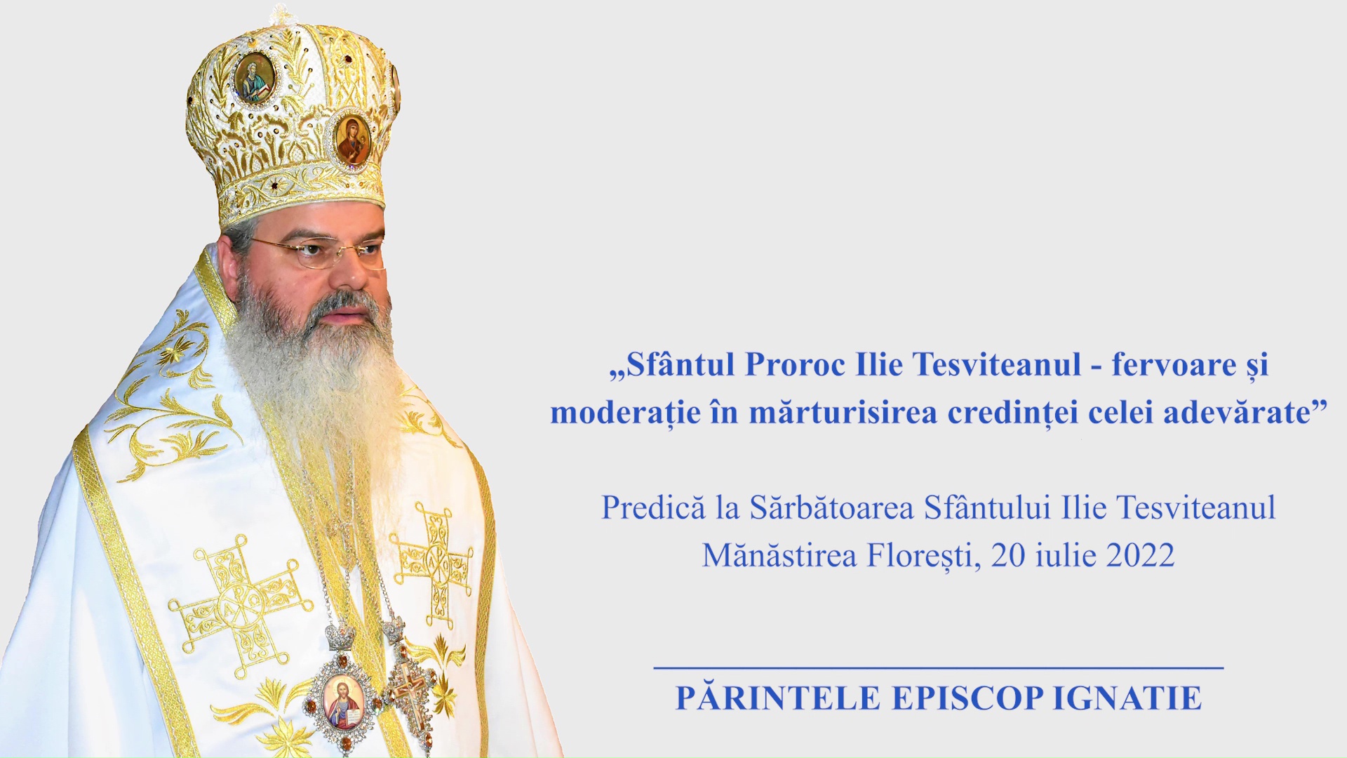 (Video) „Sfântul Proroc Ilie Tesviteanul – fervoare și moderație în mărturisirea credinței celei adevărate” – PS Ignatie