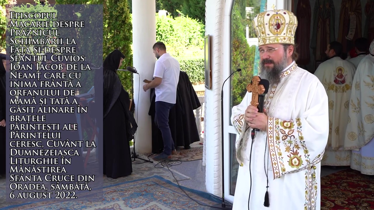 (Video) „Sfântul Cuvios Ioan Iacob de la Neamț cu inima frântă a orfanului de mamă și tată a găsit alinare în brațele părintești ale Părintelui ceresc” – PS Macarie