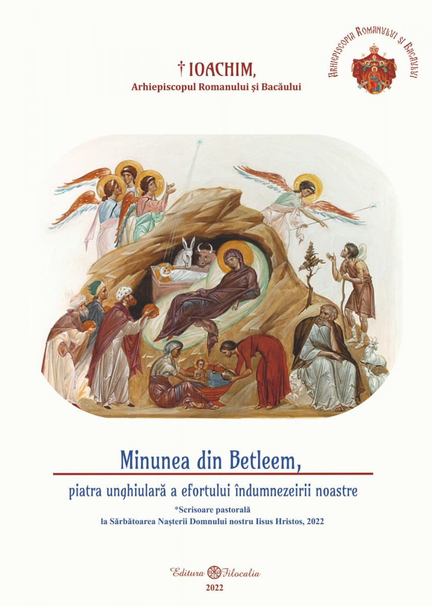 IPS Ioachim, Arhiepiscopul Romanului și Bacăului: Minunea din Betleem – piatra unghiulară a efortului îndumnezeirii noastre (Scrisoare pastorală, 2022) IPS Ioachim, Arhiepiscopul Romanului și Bacăului: Minunea din Betleem – piatra unghiulară a efortului îndumnezeirii noastre (Scrisoare pastorală, 2022)