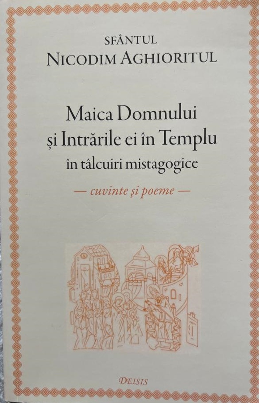 Coperta volumului „Maica Domnului și Intrările ei în Templu în tâlcuiri mistagogice. Cuvinte și poeme”