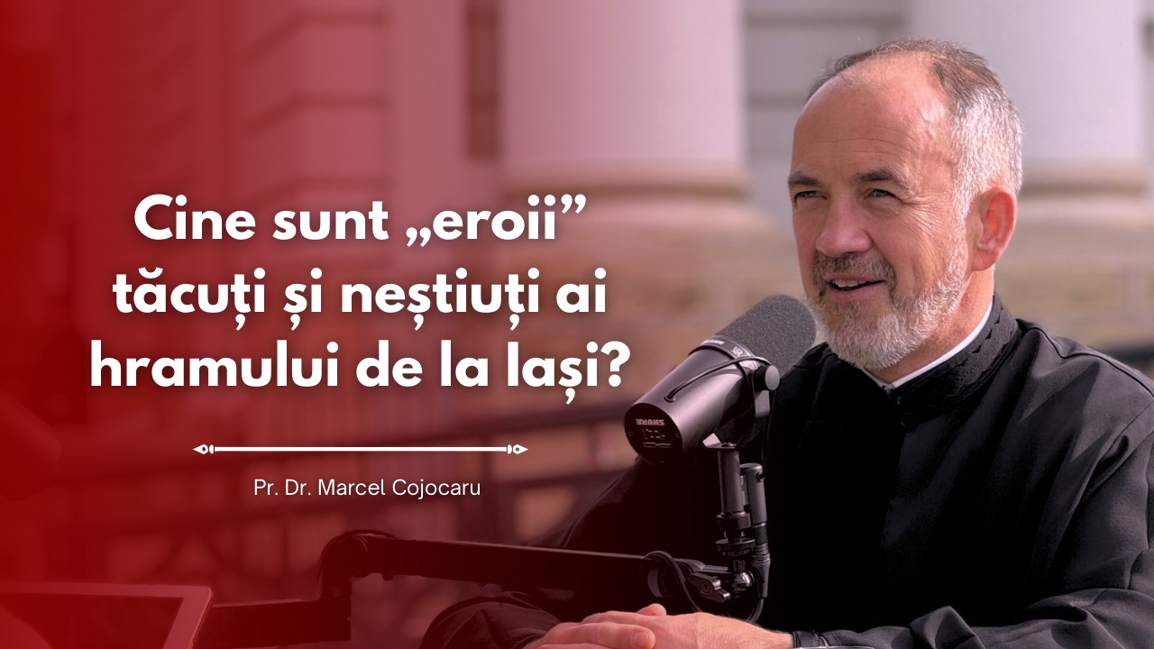 (Video) #PodcastdeHram cu Pr. Marcel Cojocaru: Cine sunt „eroii” tăcuți și neștiuți ai hramului de la Iași? (Video) #PodcastdeHram cu Pr. Marcel Cojocaru: Cine sunt „eroii” tăcuți și neștiuți ai hramului de la Iași?