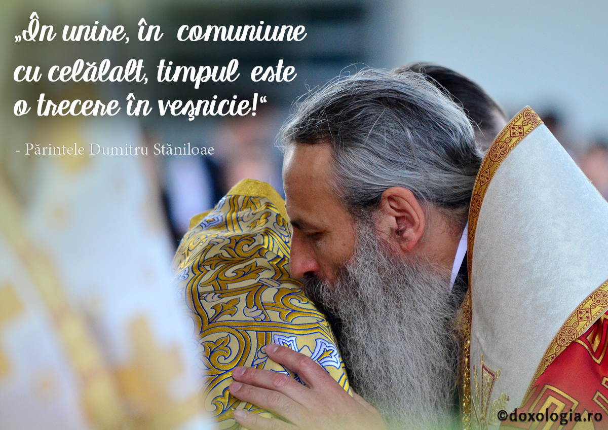 În unire, în comuniune cu celălalt, timpul este o trecere în veșnicie!