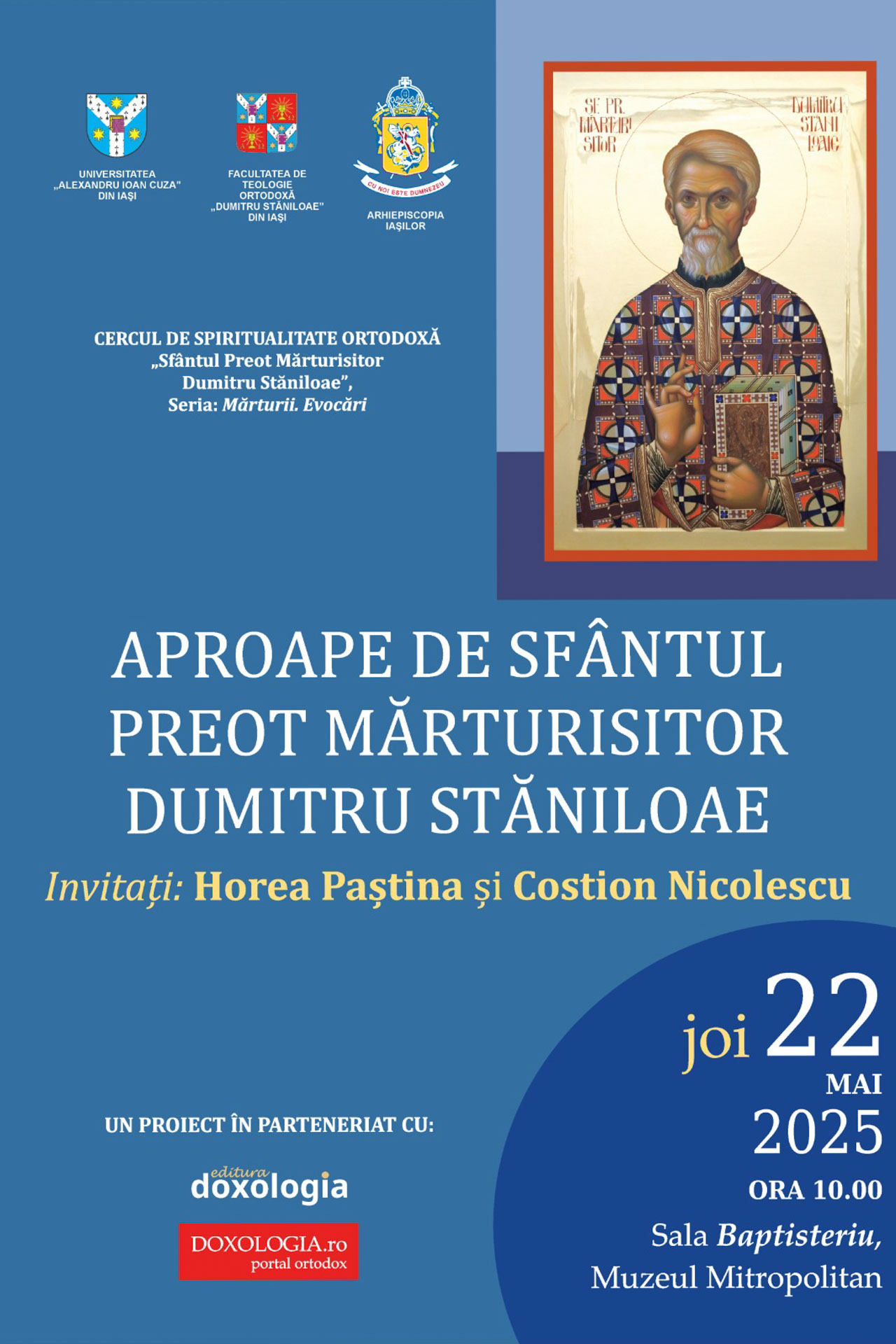 „Aproape de Sfântul Preot Mărturisitor Dumitru Stăniloae” – eveniment comemorativ organizat la Iași „Aproape de Sfântul Preot Mărturisitor Dumitru Stăniloae” – eveniment comemorativ organizat la Iași