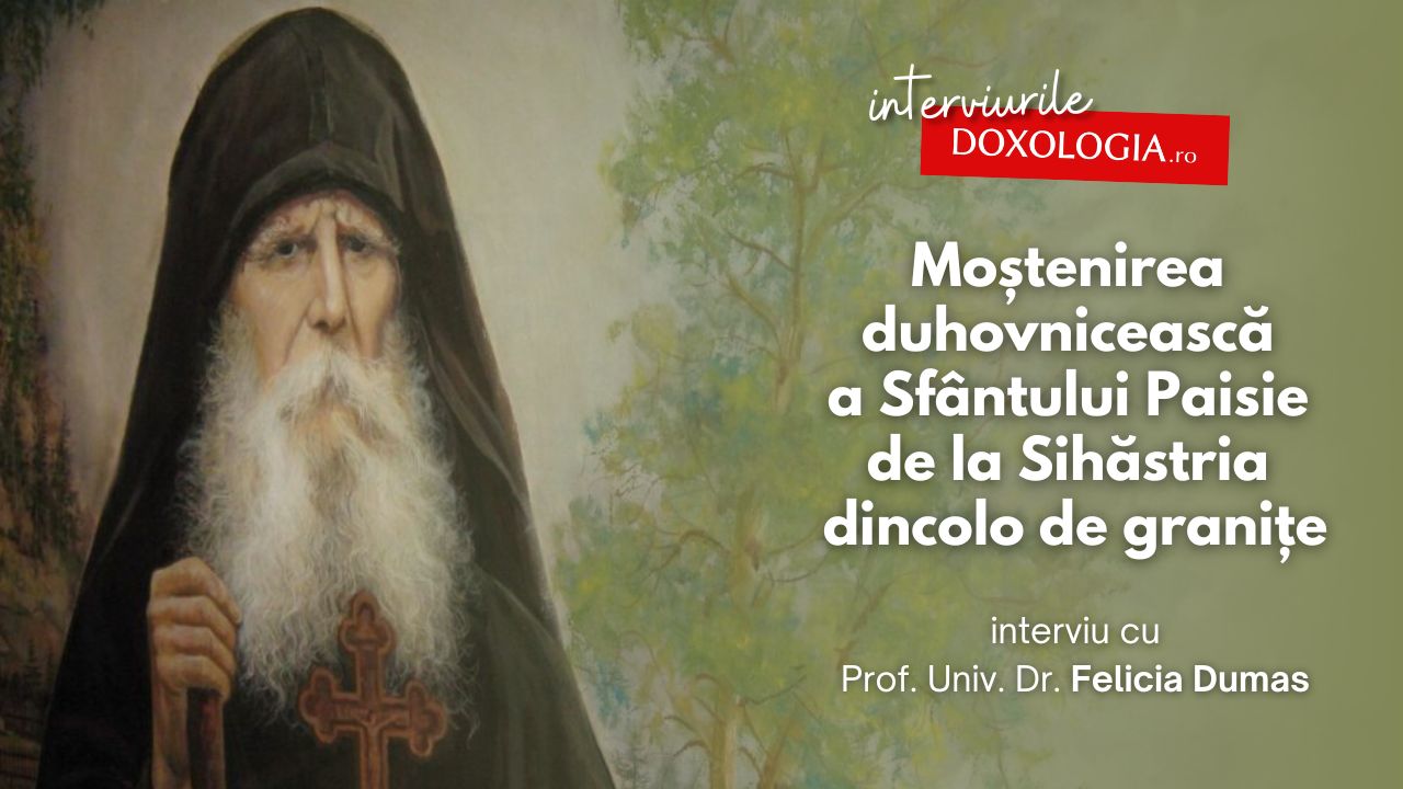 (Video) Moștenirea duhovnicească a Sfântului Cuvios Paisie de la Sihăstria dincolo de granițe – interviu cu Prof. Univ. Dr. Felicia Dumas