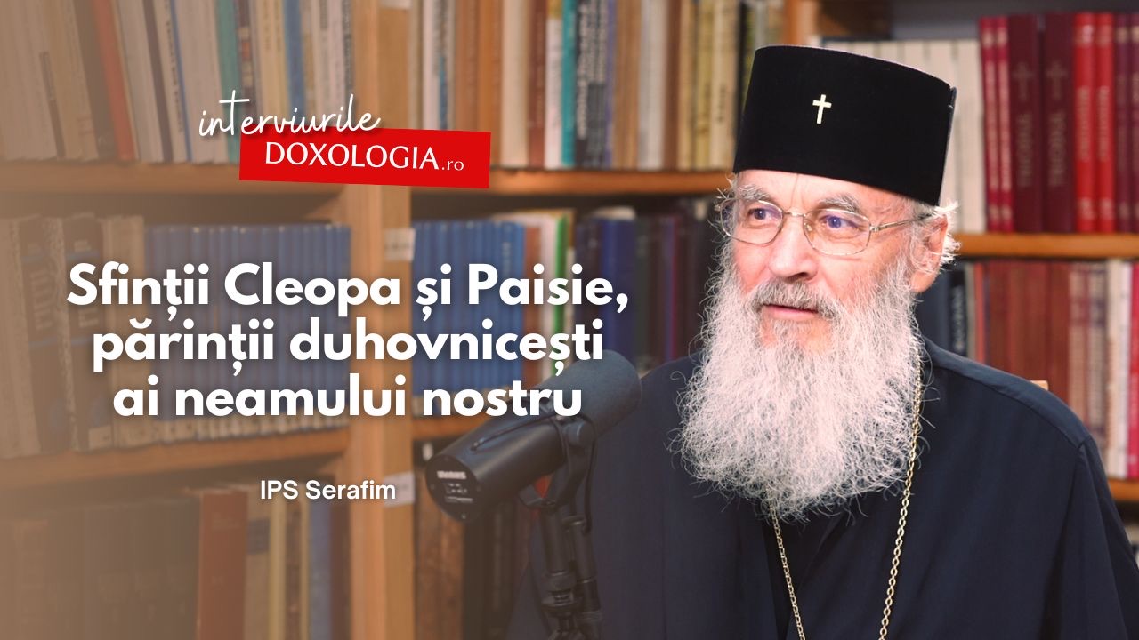 (Video) În dialog cu IPS Serafim: Sfinții Cleopa și Paisie, părinții duhovnicești ai neamului nostru