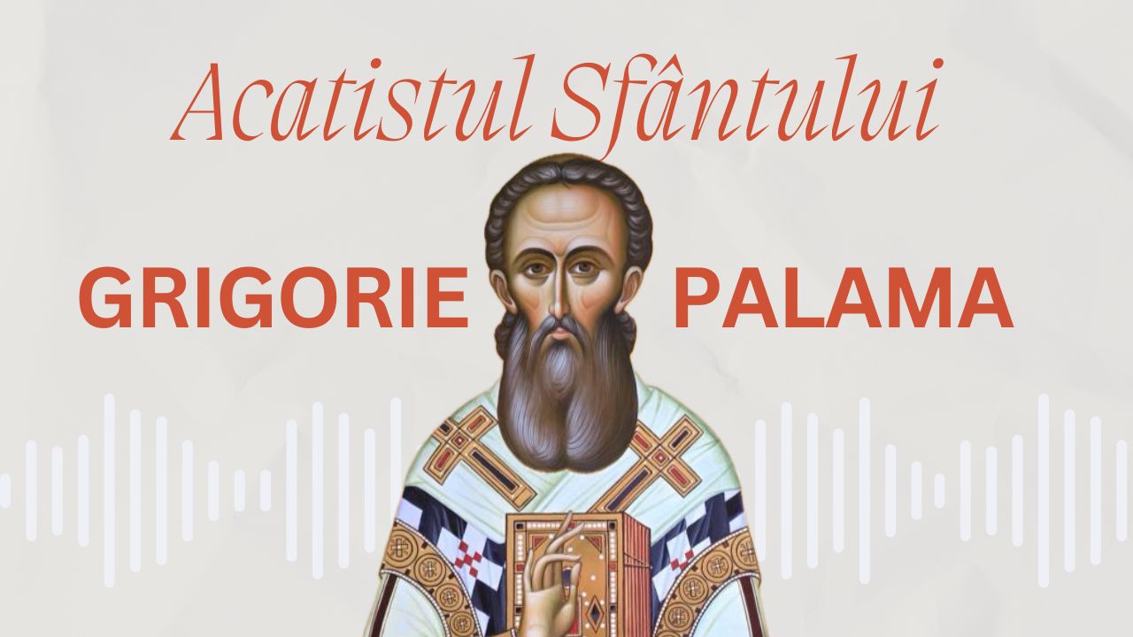Acatistul Sfântului Ierarh Grigorie Palama, Arhiepiscopul Tesalonicului Acatistul Sfântului Ierarh Grigorie Palama, Arhiepiscopul Tesalonicului