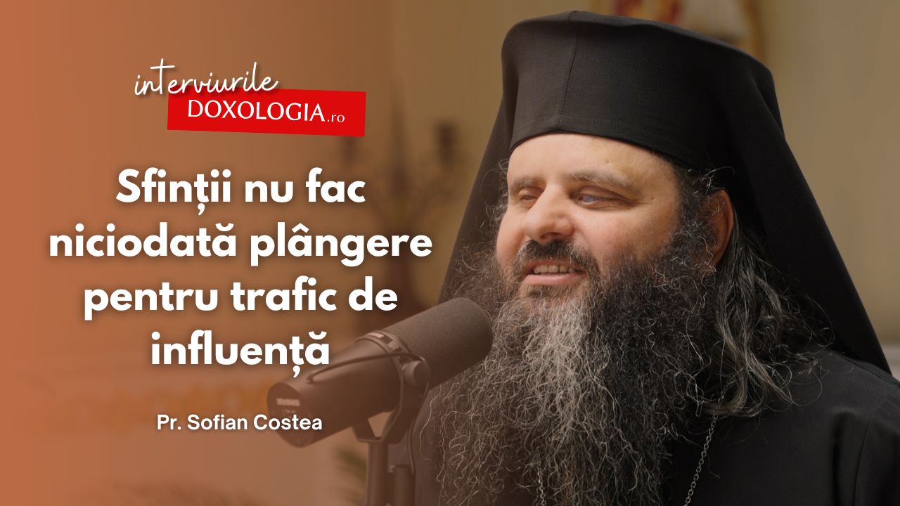 #PodcastdeHram cu Pr. Sofian Costea: Sfinții nu fac niciodată plângere pentru trafic de influență Protosinghelul Sofian Costea