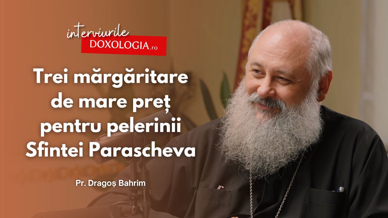 (Video) #PodcastdeHram cu Pr. Dragoș Bahrim: Trei mărgăritare de mare preț pentru pelerinii Sfintei Parascheva pr. Dragoș Bahrim