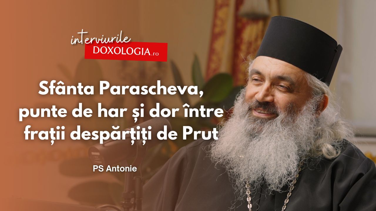 #PodcastdeHram cu PS Antonie: Sfânta Parascheva, punte de har și dor între frații despărțiți de Prut PS Antonie
