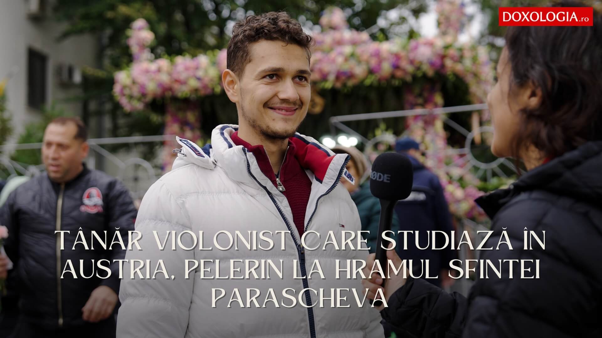 Tânăr violonist care studiază în Austria, pelerin la Hramul Sfintei Parascheva