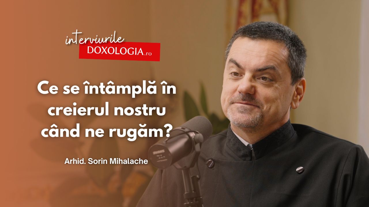 (Video) Rugăciunea schimbă creierul? Ce spune medicina despre viața duhovnicească – în dialog cu Arhid. Adrian Sorin Mihalache