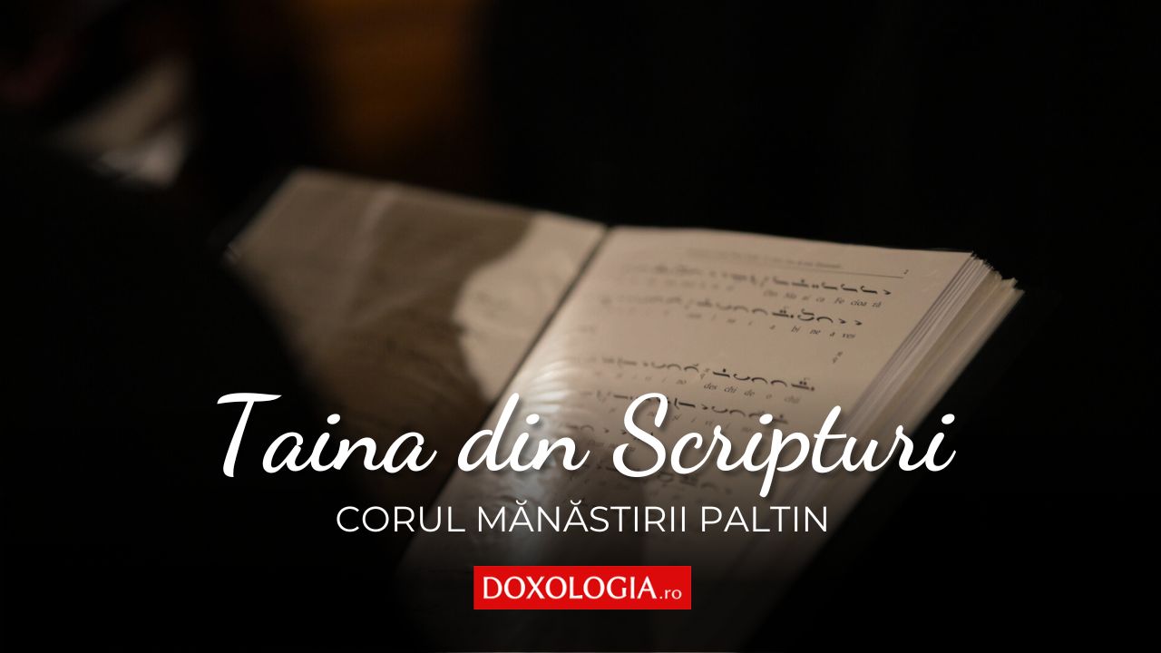 Corul maicilor de la Mănăstirea Paltin – Taina din Scripturi