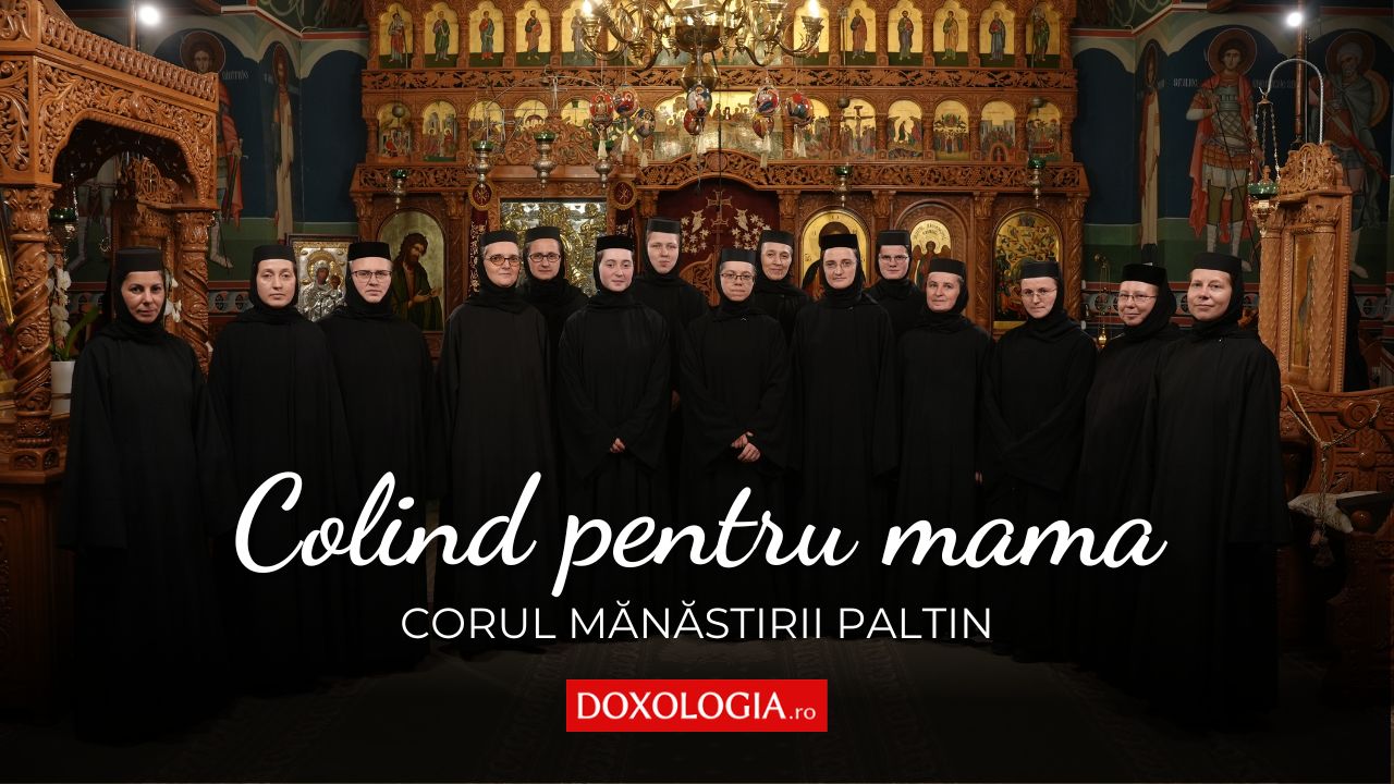 Corul maicilor de la Mănăstirea Paltin – Colind pentru mama