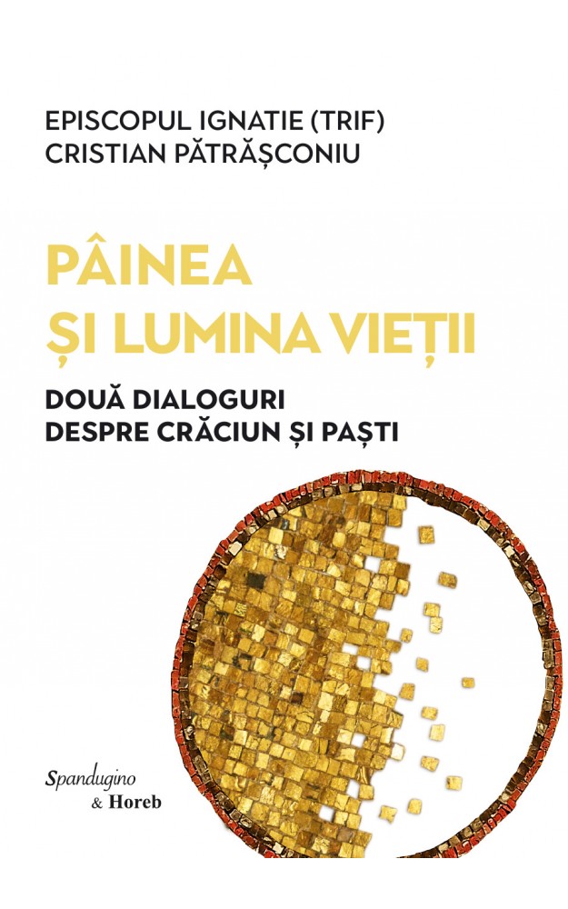 Coperta volumului „Pâinea și lumina vieții – Două dialoguri despre Crăciun și Paști”