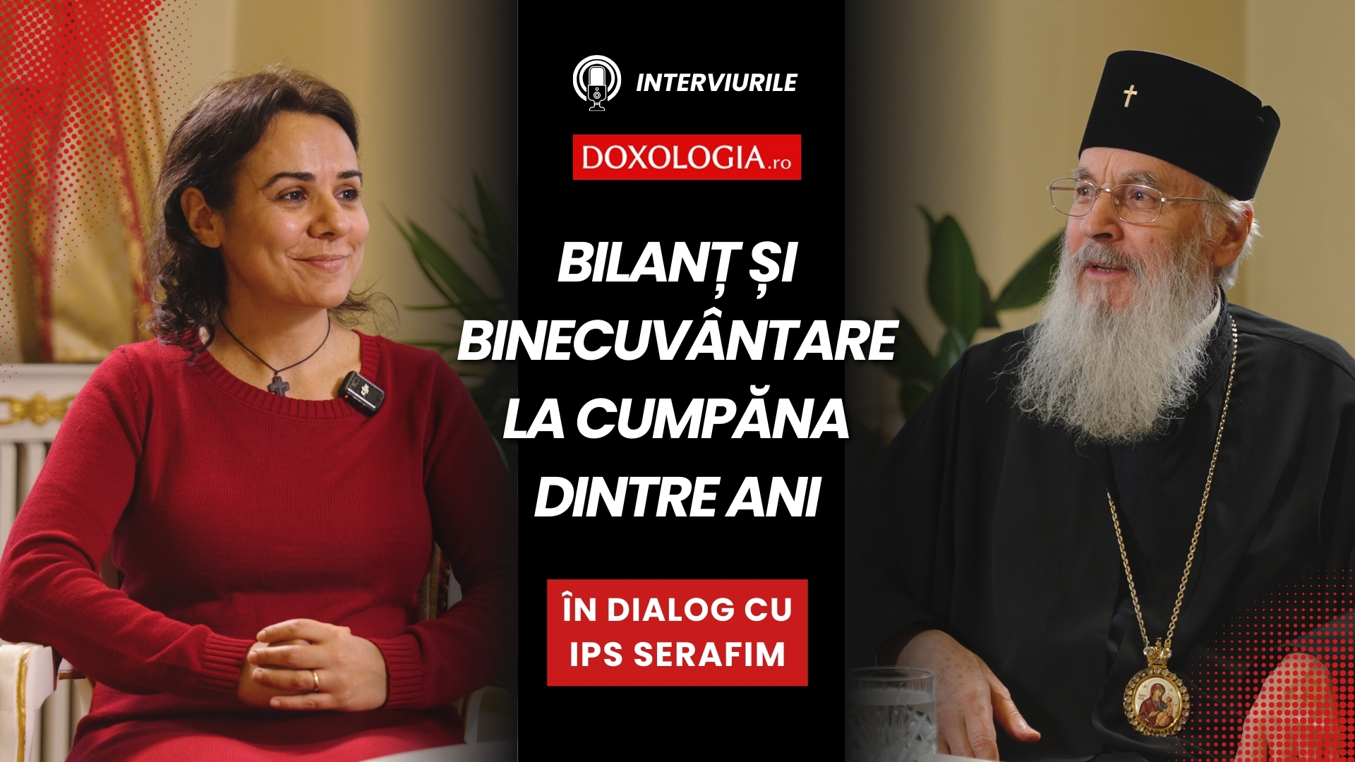 (Video) Bilanț și binecuvântare la cumpăna dintre ani – în dialog cu Înaltpreasfințitul Părinte Serafim
