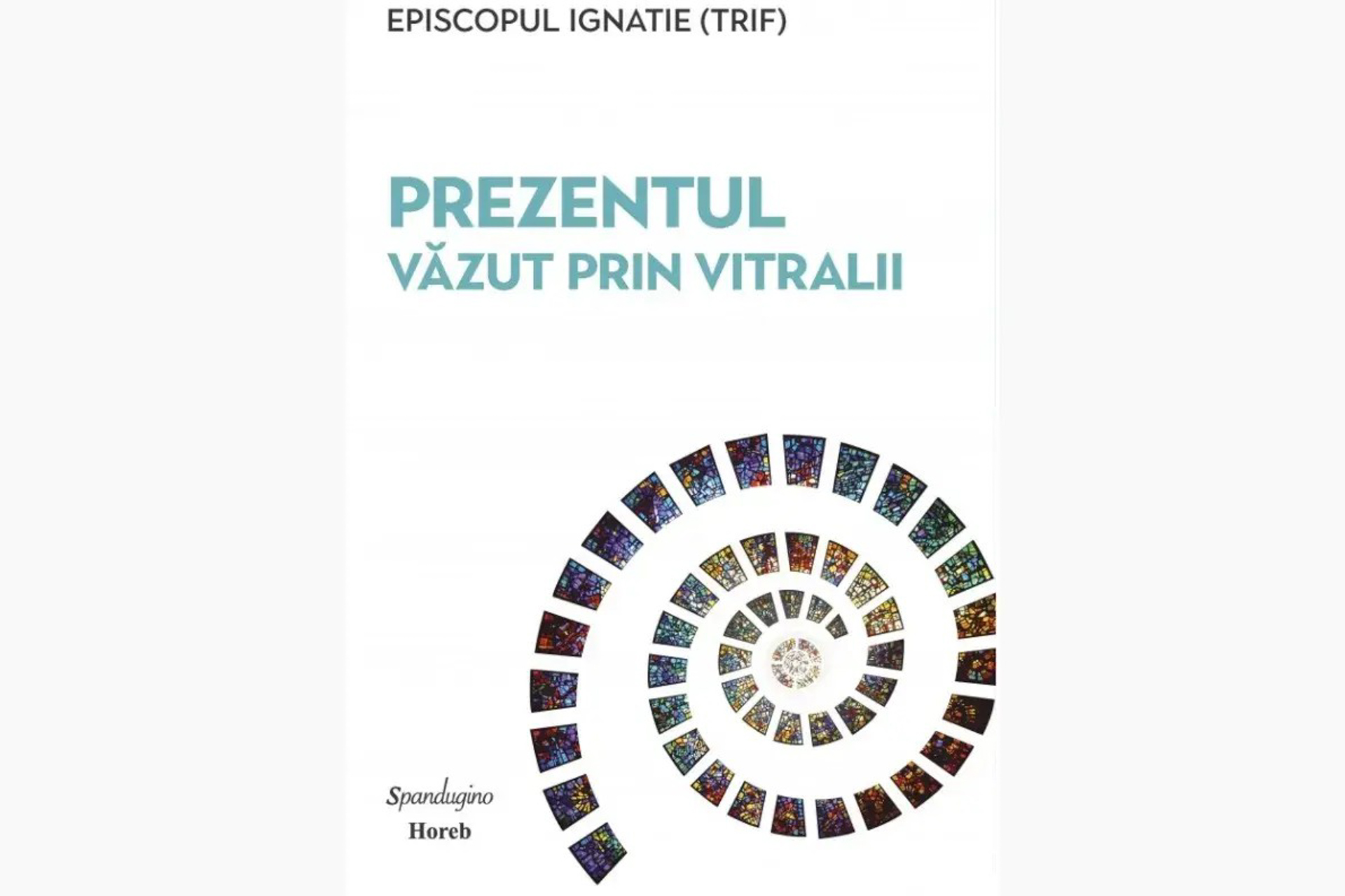 Prezentul văzut prin vitralii - carte PS Ignatie