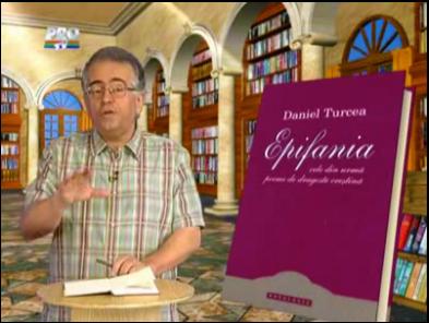 Dan C. Mihăilescu prezintă „Epifania” lui Daniel Turcea, apărută la Editura Doxologia