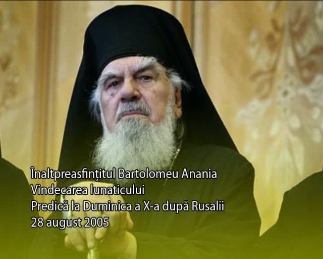 (Video) Vindecarea lunaticului – Mitropolitul Bartolomeu Anania