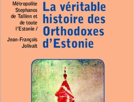 „Adevărata istorie a ortodocşilor din Estonia”