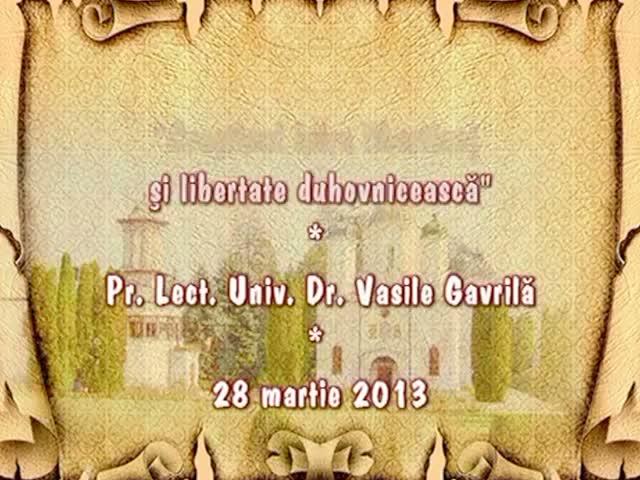 (Video) Pr. Vasile Gavrilă – Creştinul între libertinaj şi libertate duhovnicească
