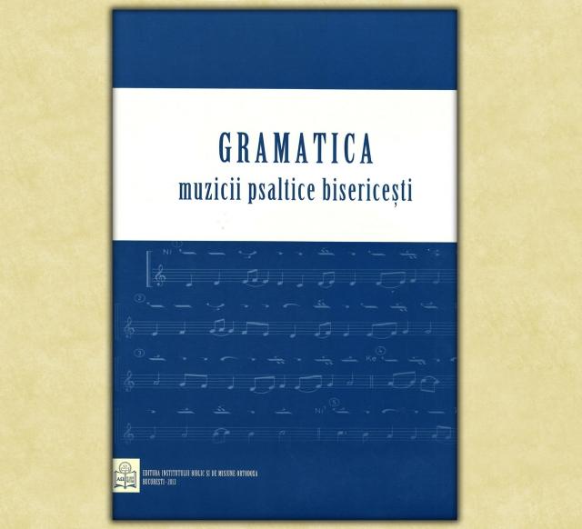 O nouă ediție a Gramaticii muzicii psaltice