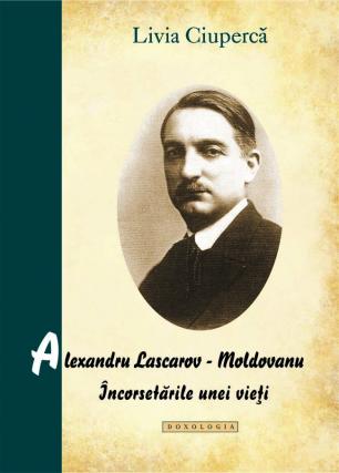 Alexandru Lascarov Moldovanu - Încorsetările unei vieţi