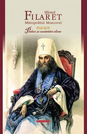 Sfântul Filaret Mitropolitul Moscovei – „Predici şi cuvântări alese”
