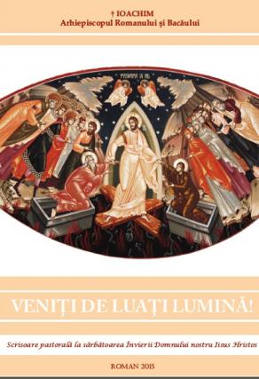 Veniţi de luaţi lumină! Scrisoare pastorală la sărbătoarea Învierii Domnului