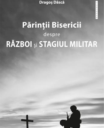 (VIDEO) Prezentare de carte: "Părinţii Bisericii despre război şi stagiul militar" - Dragoș Dâscă