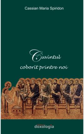 Volumul „Cuvântul coborât printre noi” de Cassian Maria Spiridon lansat la Librex 2016