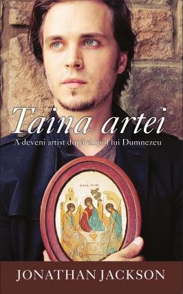 Cartea cunoscutului actor american Jonathan Jackson „Taina artei” a apărut în premieră în limba română