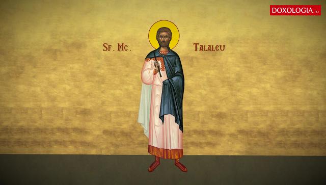 Troparul Sfântului Mucenic Talaleu