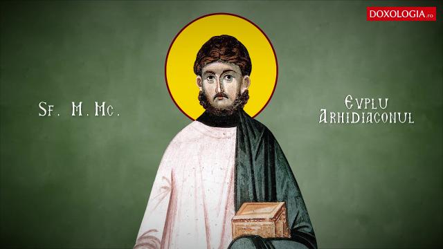 Sfântul Mare Mucenic Evplu, Arhidiaconul
