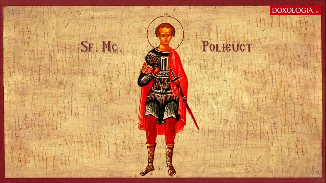 Troparul Sfântului Mucenic Polieuct