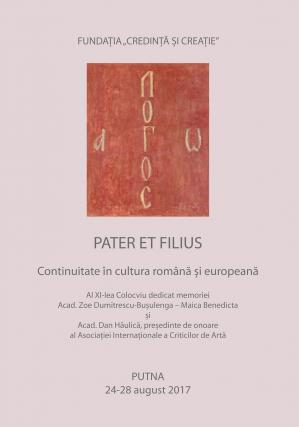 Colocviu la Putna, în perioada 24-28 august 2017, la a XI-a ediţie: Pater Et Filius - Continuitate în Cultura Română şi Europeană