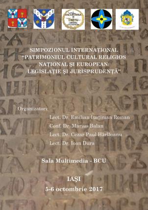 Simpozion internațional la Iași: „Patrimoniul cultural religios naţional şi european - legislație şi jurisprudențǎ”