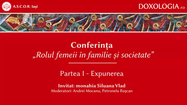 (Video) Rolul femeii în familie și societate – Maica Siluana Vlad | partea I