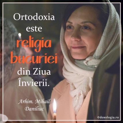 Ortodoxia este religia bucuriei din Ziua Învierii