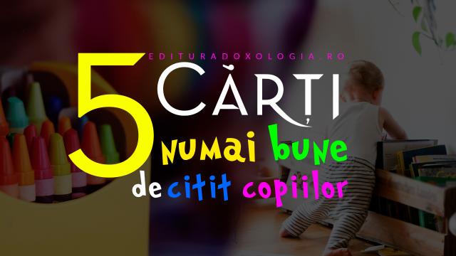 (Video) 5 cărți numai bune de citit copiilor