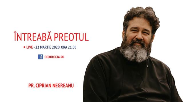 (Video) Întreabă preotul LIVE – Sesiune de întrebări și răspunsuri cu Pr. Ciprian Negreanu | 22 martie 2020 2020